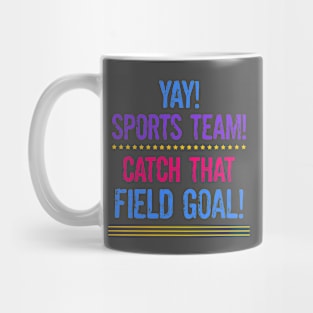 Funny Non Sports Fan Yay Sports Team Catch That Field Goal Mug